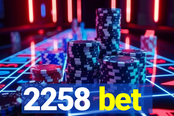 2258 bet